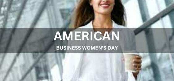 AMERICAN BUSINESS WOMEN'S DAY [अमेरिकी बिजनेस महिला दिवस]